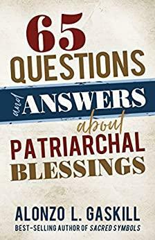 65 Questions and Answers About Patriarchal Blessings by Alonzo L. Gaskill