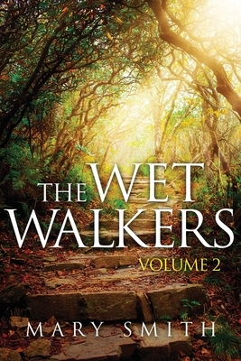 The Wet Walkers: Volume II by Mary Smith