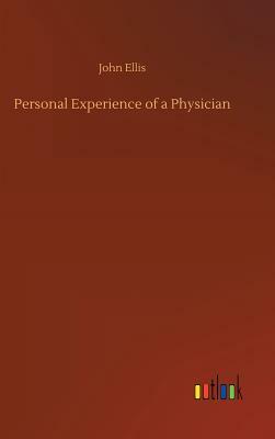 Personal Experience of a Physician by John Ellis