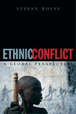 Ethnic Conflict: A Global Perspective by Stefan Wolff