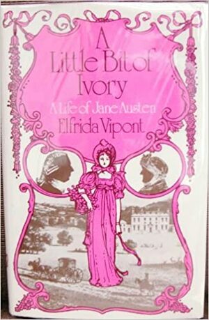 A Little Bit of Ivory: A Life of Jane Austen by Elfrida Vipont