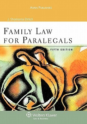 Family Law for Paralegals by J. Shoshanna Ehrlich