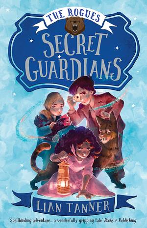 Secret Guardians by Lian Tanner