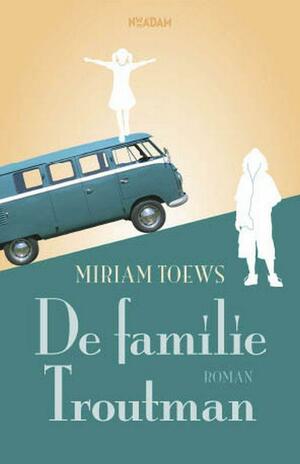 De familie Troutman by Miriam Toews