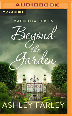 Beyond the Garden by Ashley Farley