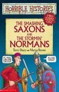 The Smashing Saxons And The Stormin' Normans: Two Horrible Books In One by Terry Deary