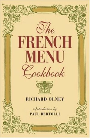 The French Menu Cookbook by Paul Bertolli, Richard Olney