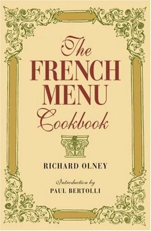 The French Menu Cookbook by Paul Bertolli, Richard Olney