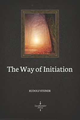 The Way of Initiation (Illustrated) by Rudolf Steiner