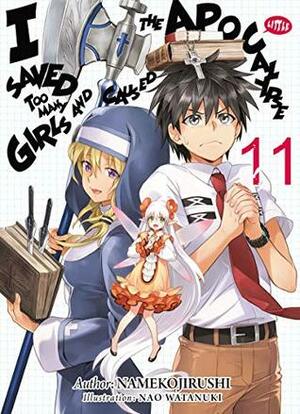 I Saved Too Many Girls and Caused the Apocalypse: Volume 11 by Mana Z, Nao Watanuki, Namekojirushi