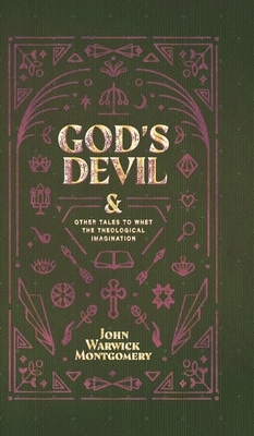 God's Devil: And Other Tales to Whet the Theological Imagination by John Warwick Montgomery