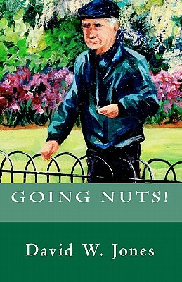 Going Nuts! by David W. Jones