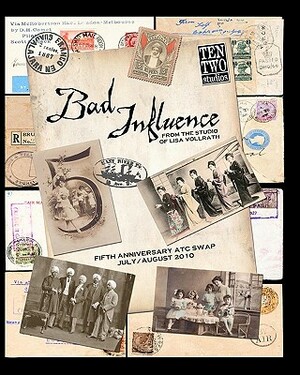 Bad Influence July/August 2010: Fifth Anniversary ATC Swap Issue by Lisa Vollrath