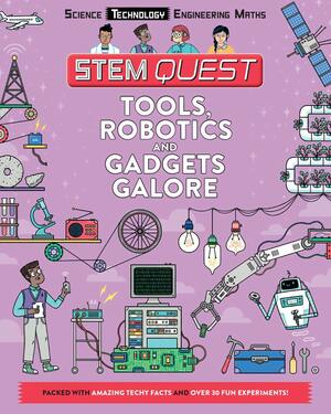 Tools, Robotics and Gadgets Galore by Nick Arnold