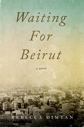 Waiting for Beirut by Rebecca Dimyan