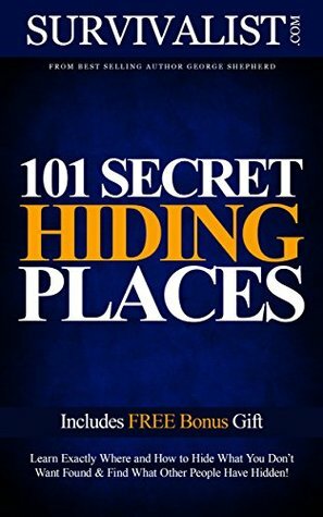 101 Secret Hiding Places | Hide What You Don't Want Found! (Survival Guide Series) by George Shepherd