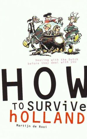 How to Survive Holland by Martijn de Rooi