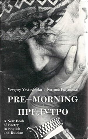 Pre-Morning by Yevgeny Yevtushenko, Albert C. Todd