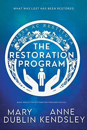 The Restoration Program: A Twisted Romantic Suspense Novel by Mary Dublin, Mary Dublin, Anne Kendsley