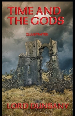 Time and the Gods Illustrated by Lord Dunsany