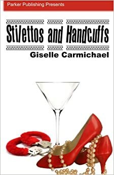 Stilettos and Handcuffs by Giselle Carmichael