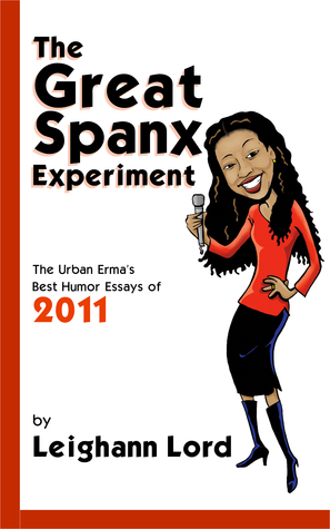 The Great Spanx Experiment: The Urban Erma's Best Posts of 2011 by Leighann Lord