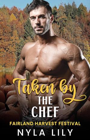 Taken by the Chef by Nyla Lily, Nyla Lily