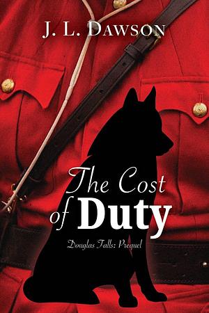 The Cost of Duty: Douglas Falls: Prequel by J.L. Dawson, J.L. Dawson