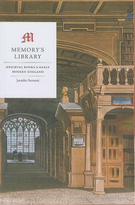 Memory's Library: Medieval Books in Early Modern England by Jennifer Summit
