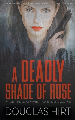 A Deadly Shade of Rose by Douglas Hirt