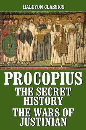 The Secret History/The Wars of Justinian (Works) by Procopius