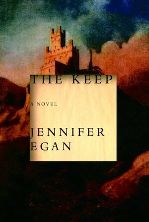 The Keep by Jennifer Egan