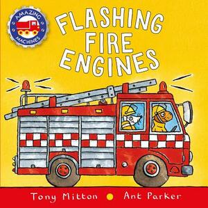 Flashing Fire Engines by Tony Mitton, Ant Parker