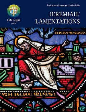 Lifelight: Jeremiah/Lamentations Study Guide by Concordia Publishing House, Edward Engelbrecht