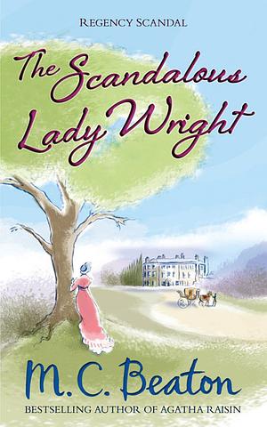 The Scandalous Lady Wright by M.C. Beaton