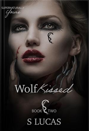 Wolf Kissed by S. Lucas