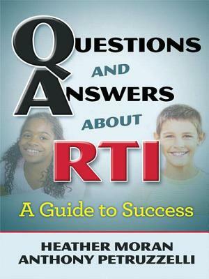 Questions & Answers about Rti: A Guide to Success by Anthony Petruzzelli, Heather Moran