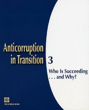 Anticorruption in Transition 3: Who Is Succeeding... and Why? by James H. Anderson, Cheryl W. Gray