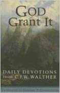 God Grant It: Daily Devotions from C. F. W. Walther by C.F.W. Walther