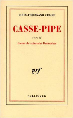 Casse-pipe - Carnet du cuirassier Destouches by Louis-Ferdinand Céline