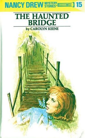 Nancy Drew 15: The Haunted Bridge by Carolyn Keene