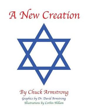 A New Creation by Chuck Armstrong