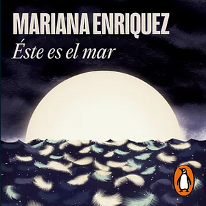 Éste es el mar by Mariana Enríquez