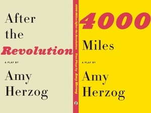 After the Revolution and 4000 Miles: Two Plays by Amy Herzog