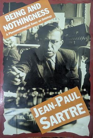 Being and Nothingness: An Essay in Phenomenological Ontology by Jean-Paul Sartre