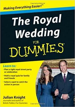 The Royal Wedding for Dummies by Julian Knight