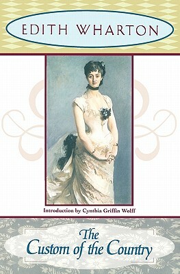 The Custom of the Country by Cynthia Griffin Wolff, Edith Wharton