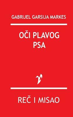 Oci Plavog Psa by Gabriel García Márquez, Gabrijel Garsija Markes