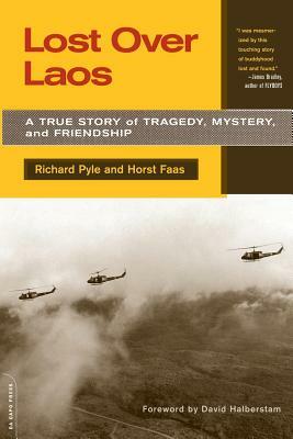 Lost Over Laos: A True Story of Tragedy, Mystery, and Friendship by Richard Pyle, Horst Faas