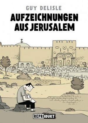 Aufzeichnungen aus Jerusalem by Guy Delisle